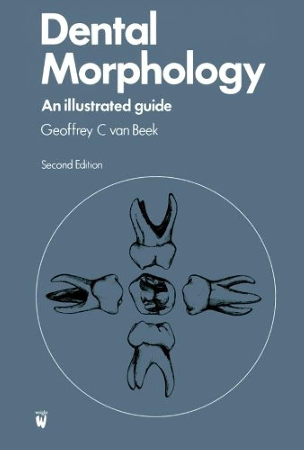 Dental Morphology: An Illustrated Guide